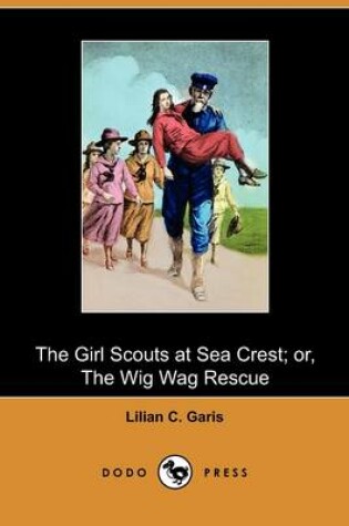 Cover of The Girl Scouts at Sea Crest; Or, the Wig Wag Rescue (Dodo Press)