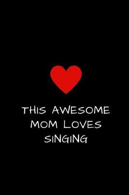 Book cover for This Awesome Mom Loves Singing