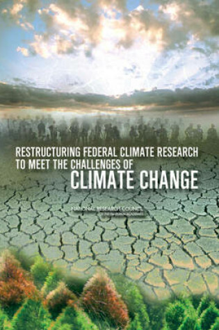 Cover of Restructuring Federal Climate Research to Meet the Challenges of Climate Change