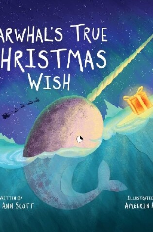 Cover of Narwhal's True Christmas Wish
