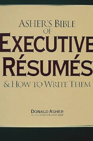 Cover of Asher's Bible of Executive Resumes