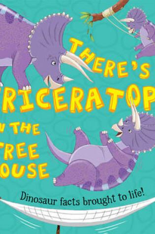 Cover of There's a Triceratops in the Tree House