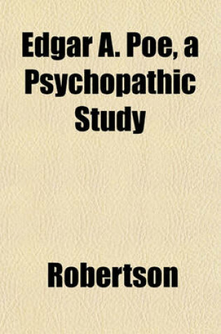 Cover of Edgar A. Poe, a Psychopathic Study