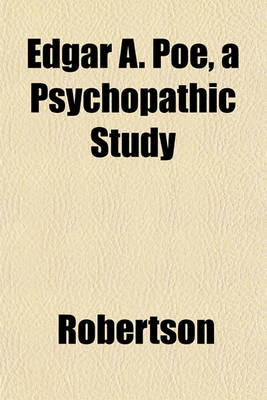 Book cover for Edgar A. Poe, a Psychopathic Study