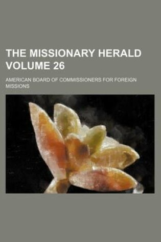 Cover of The Missionary Herald Volume 26