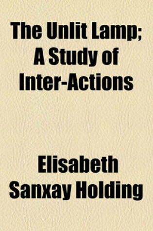 Cover of The Unlit Lamp; A Study of Inter-Actions