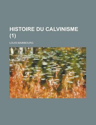 Book cover for Histoire Du Calvinisme (1 )