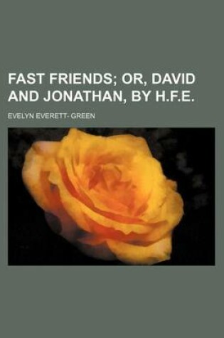 Cover of Fast Friends; Or, David and Jonathan, by H.F.E.