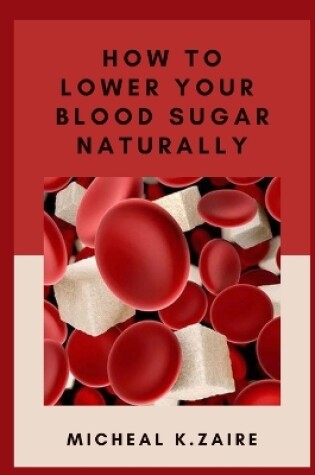 Cover of How To Lower Your Blood Sugar Naturally