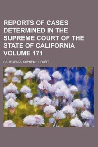 Cover of Reports of Cases Determined in the Supreme Court of the State of California Volume 171