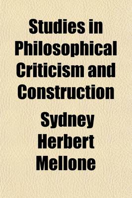 Book cover for Studies in Philosophical Criticism and Construction