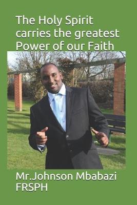 Book cover for The Holy Spirit carries the greatest Power of our Faith