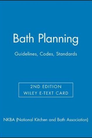 Cover of Bath Planning: Guidelines, Codes, Standards, 2e Wiley E-Text Card