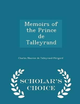 Book cover for Memoirs of the Prince de Talleyrand - Scholar's Choice Edition