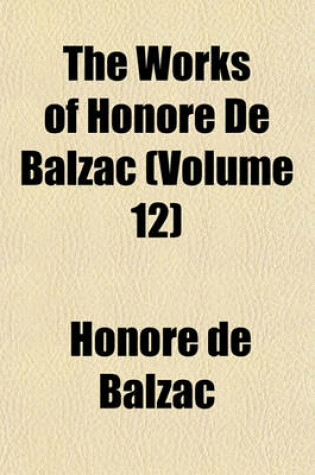 Cover of The Works of Honore de Balzac (Volume 12)