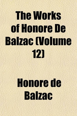 Book cover for The Works of Honore de Balzac (Volume 12)