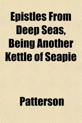 Book cover for Epistles from Deep Seas, Being Another Kettle of Seapie