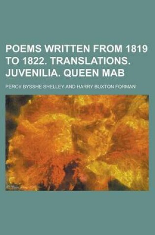 Cover of Poems Written from 1819 to 1822. Translations. Juvenilia. Queen Mab