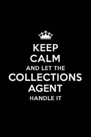 Cover of Keep Calm and Let the Collections Agent Handle It