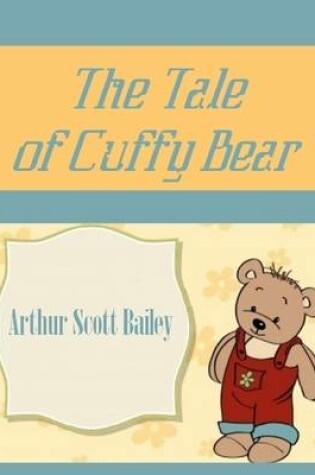 Cover of The Tale of Cuffy Bear (Illustrated)
