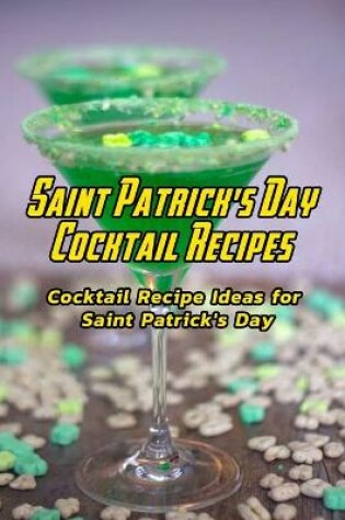 Cover of Saint Patrick's Day Cocktail Recipes