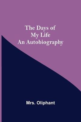 Book cover for The Days of My Life An Autobiography