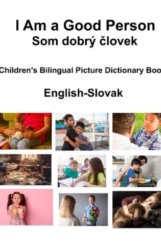 Cover of English-Slovak I Am a Good Person / Som dobr� človek Children's Bilingual Picture Dictionary Book