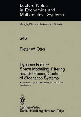 Book cover for Dynamic Feature Space Modelling, Filtering and Self-Tuning Control of Stochastic Systems