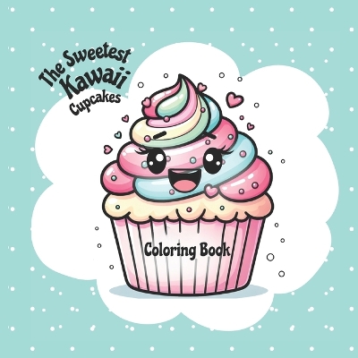 Book cover for The Sweetest Kawaii Cupcakes