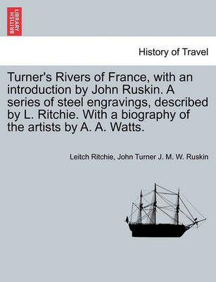 Book cover for Turner's Rivers of France, with an Introduction by John Ruskin. a Series of Steel Engravings, Described by L. Ritchie. with a Biography of the Artists by A. A. Watts.