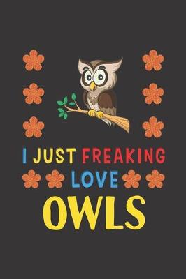 Book cover for I Just Freaking Love Owls