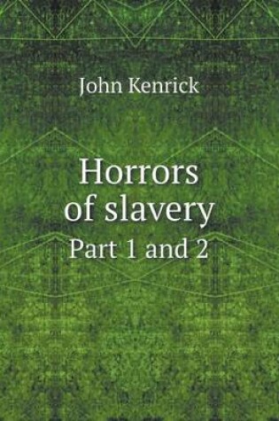 Cover of Horrors of slavery Part 1 and 2