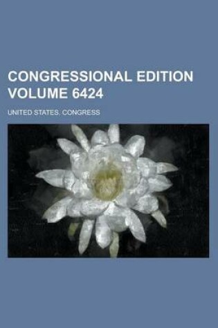 Cover of Congressional Edition Volume 6424