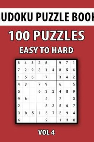 Cover of Sudoku Puzzle Book, Easy To Hard, 100 Puzzles Vol 4