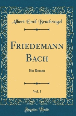 Cover of Friedemann Bach, Vol. 1