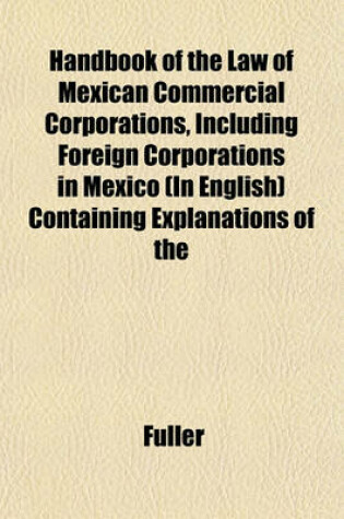 Cover of Handbook of the Law of Mexican Commercial Corporations, Including Foreign Corporations in Mexico (in English) Containing Explanations of the