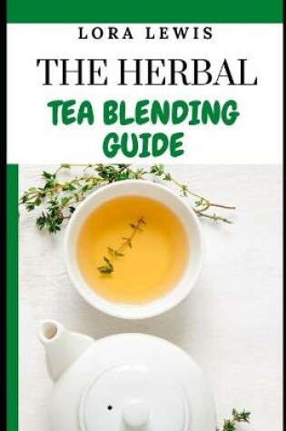 Cover of The Herbal Tea Blending Guide