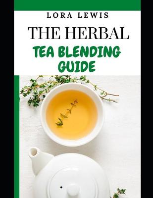 Book cover for The Herbal Tea Blending Guide