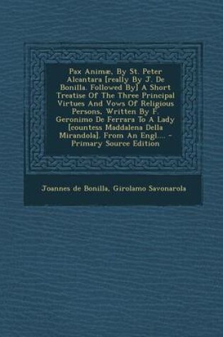 Cover of Pax Animae, by St. Peter Alcantara [Really by J. de Bonilla. Followed By] a Short Treatise of the Three Principal Virtues and Vows of Religious Person