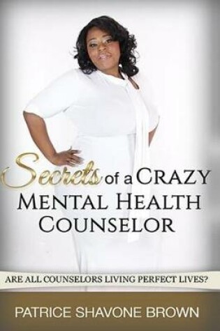 Cover of Secrets of a Crazy Mental Health Counselor