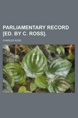 Cover of Parliamentary Record [Ed. by C. Ross].