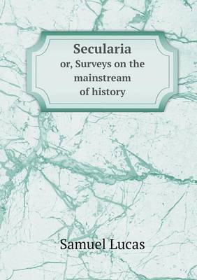 Book cover for Secularia or, Surveys on the mainstream of history