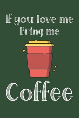 Book cover for If You Love Me Bring Me Coffee