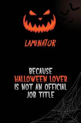 Book cover for Laminator Because Halloween Lover Is Not An Official Job Title
