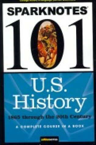 Cover of U.S. History: 1865 through the 20th Century (SparkNotes 101)