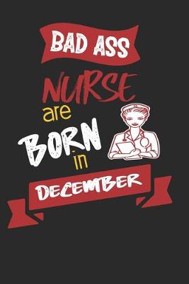 Book cover for Bad Ass Nurses are Born in December