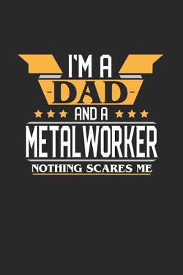 Book cover for I'm a Dad and a Metalworker Nothing Scares Me