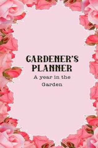 Cover of Gardener's Planner - A year in the garden