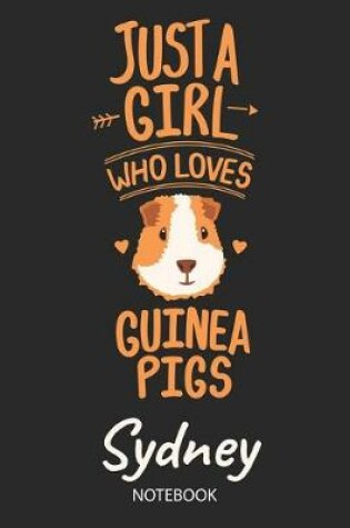 Cover of Just A Girl Who Loves Guinea Pigs - Sydney - Notebook