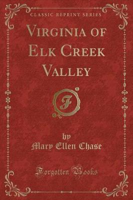 Book cover for Virginia of Elk Creek Valley (Classic Reprint)